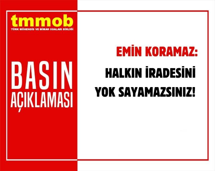 HALKIN İRADESİNİ YOK SAYAMAZSINIZ!