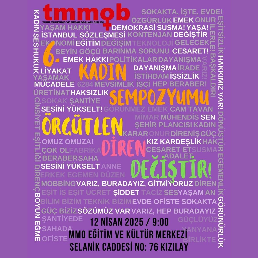 6. KADIN SEMPOZYUMU 12 NİSAN'DA "ÖRGÜTLEN, DİREN, DEĞİŞTİR" TEMASIYLA GERÇEKLEŞTİRİLMİŞTİR.