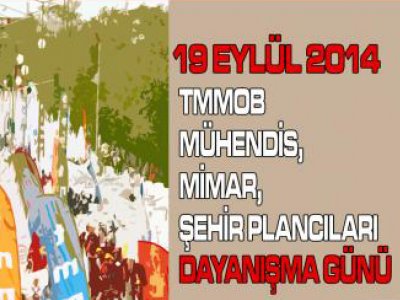 19 EYLÜL MÜHENDİS, MİMAR, ŞEHİR PLANCILARI DAYANIŞMA GÜNÜ
