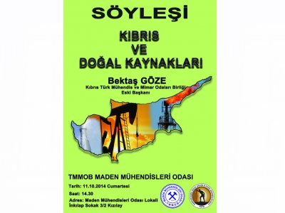 "Kıbrıs ve Kıbrıs`taki Doğal Kaynaklar" konulu söyleşi düzenlenecektir.