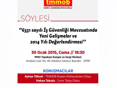 6331 sayılı İş Sağlığı ve Güvenliği mevzuatında yeni gelişmeler ve 2014 yılı değerlendirmesi konulu söyleşi yapılacaktır.