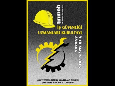 TMMOB İŞ GÜVENLİĞİ UZMANLARI KURULTAYI 9-10 MAYIS`TA ANKARA`DA YAPILACAK.
