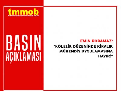 KÖLELİK DÜZENİNDE KİRALIK MÜHENDİS UYGULAMASINA HAYIR!