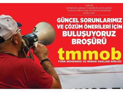 TMMOB MÜHENDİS, MİMAR, ŞEHİR PLANCILARININ GÜNCEL SORUNLARI VE ÇÖZÜM ÖNERİLERİ BROŞÜRÜ YAYIMLANDI