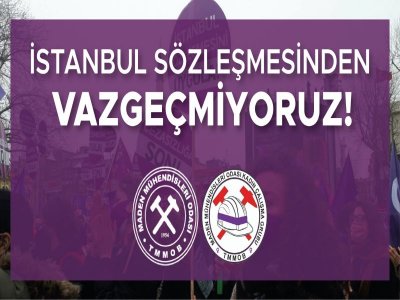 İSTANBUL SÖZLEŞMESİNDEN VAZGEÇMİYORUZ!