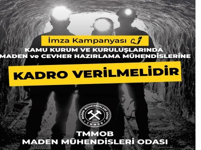 KAMU KURUM VE KURULUŞLARINDA MADEN ve CEVHER HAZIRLAMA MÜHENDİSLERİNE KADRO VERİLMELİDİR İMZA KAMPANYASI