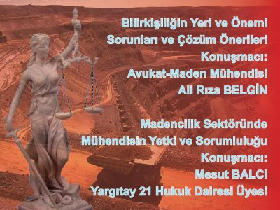 "Bilirkişiliğin yeri ve önemi, sorunları ve çözüm önerileri, Madencilik sektöründe mühendisin yetki ve sorumluluğu" konulu söyleşi yapılacaktır.