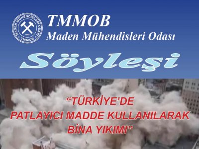 &#8220;Türkiye&#8217;de Patlayıcı Madde Kullanılarak Bina Yıkımı&#8221; konulu Söyleşi Yapılacaktır.