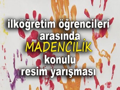 İlköğretim Öğrencileri Arasında Madencilik Konulu Ödüllü Resim Yarışması sonuçlandı.