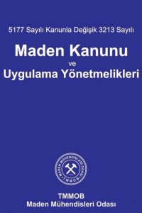 MADEN KANUNU VE UYGULAMA YÖNETMELİKLERİ